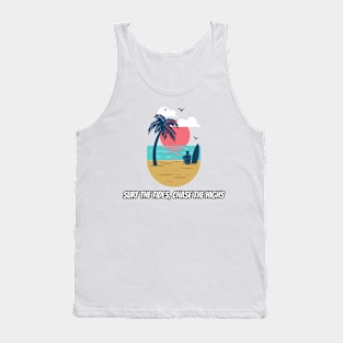 Beach Surfing Surf the Tides, Chase the Highs Tank Top